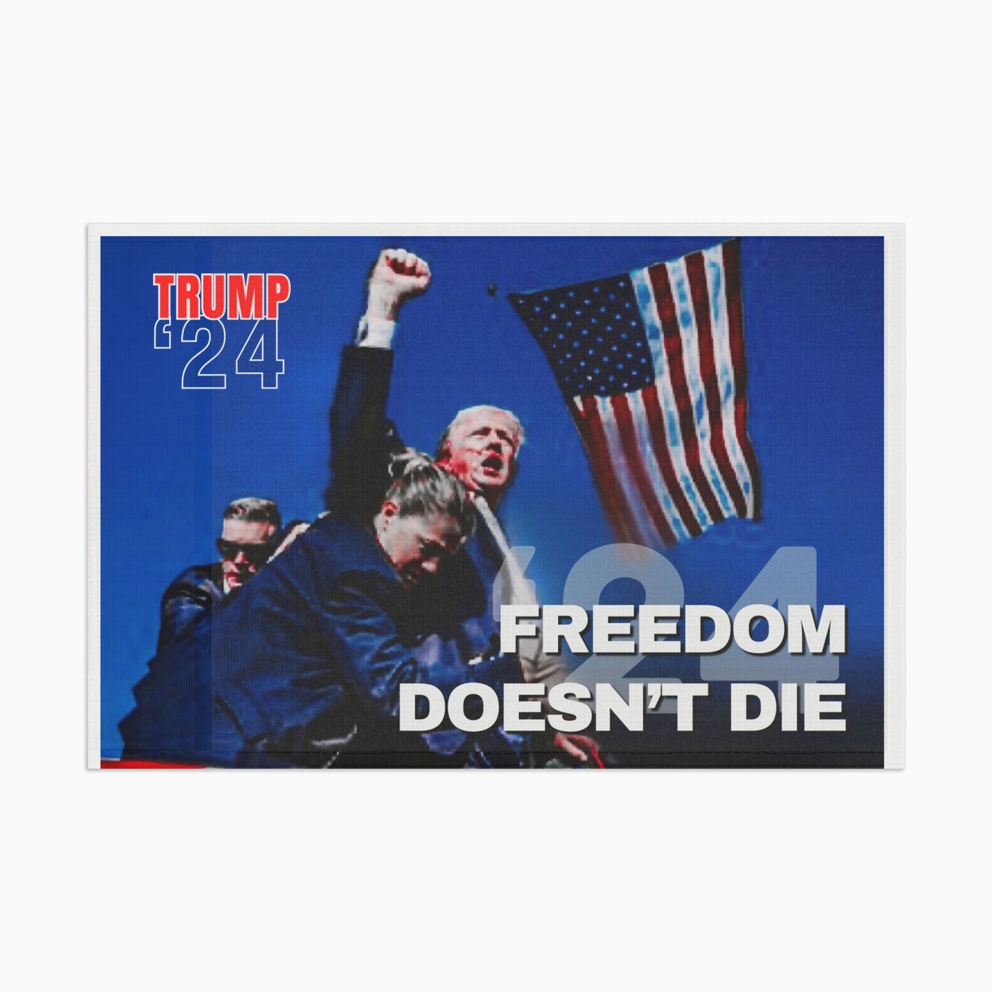 Trump 24 - Freedom Doesn't Die Flag